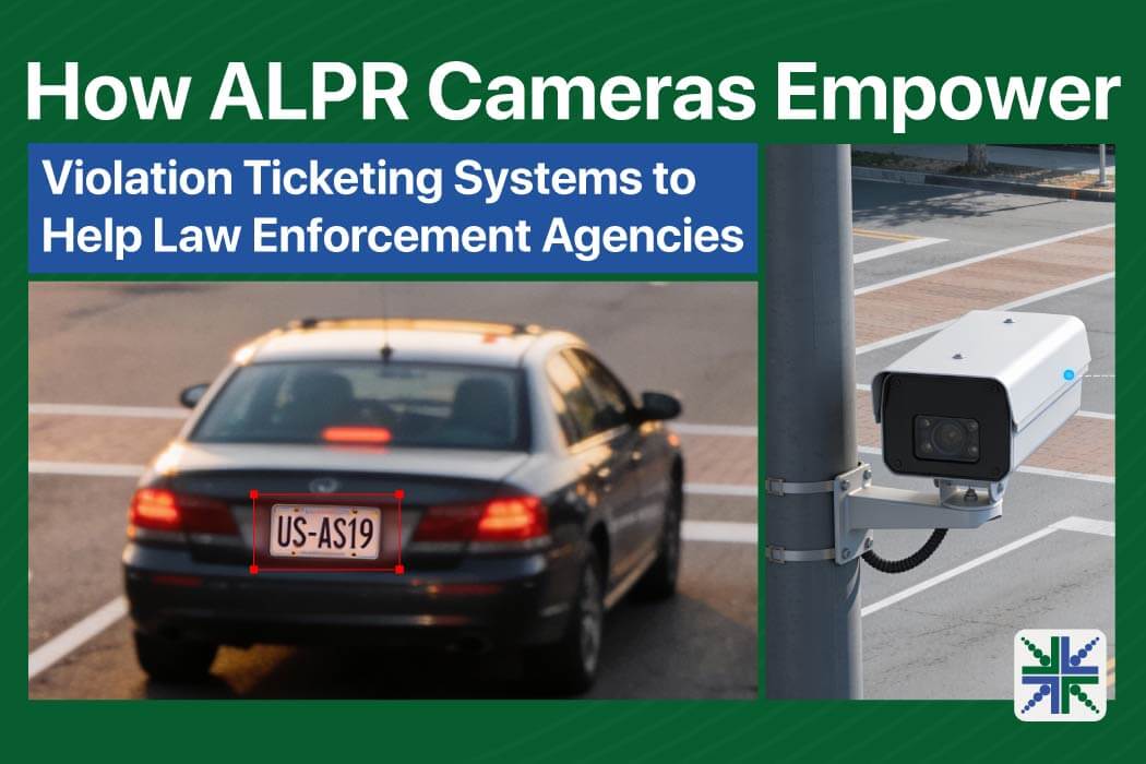 How ALPR Cameras Empower Violation Ticketing Systems to Help Law Enforcement Agencies
